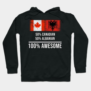 50% Canadian 50% Albanian 100% Awesome - Gift for Albanian Heritage From Albania Hoodie